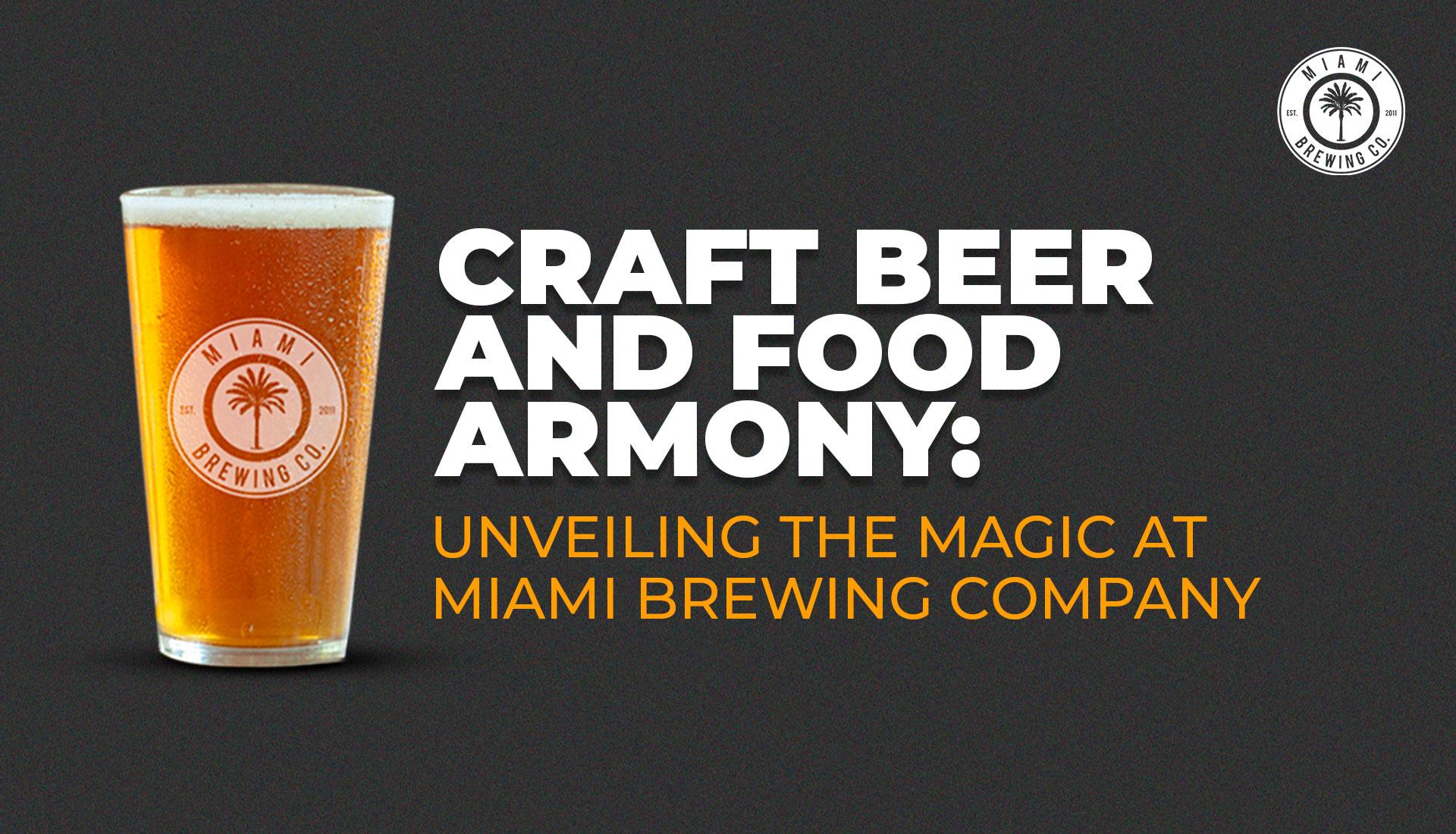 Title: Craft Beer and Food Harmony: Unveiling the Magic at Miami Brewing Company