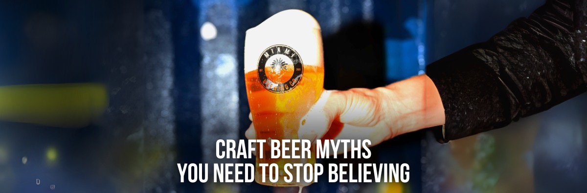 Craft Beer Myths You Need to Stop Believing