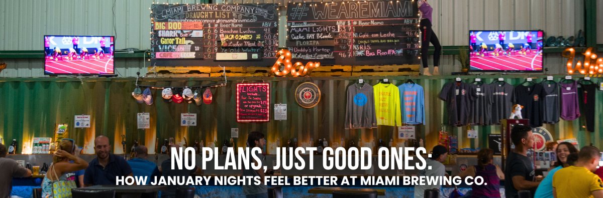 No Plans, Just Good Ones: How January Nights Feel Better at Miami Brewing Co.