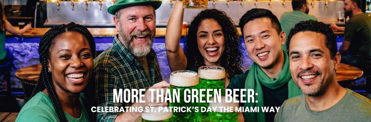 More Than Green Beer: Celebrating St. Patrick’s Day the Miami Way